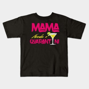 Mama Needs A Quarantini Kids T-Shirt